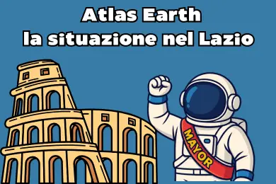 Atlas Earth: la situazione nel Lazio – dati e opportunità Atlas Earth: La situazione nel Lazio
